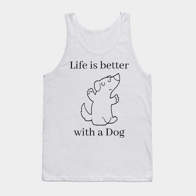 Life is better with a dog. Cute little puppy design for the dog lover. Tank Top by That Cheeky Tee